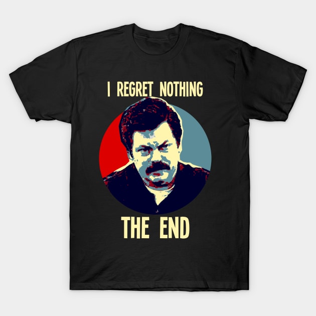 I Regret Nothing. The End. T-Shirt by OcaSign